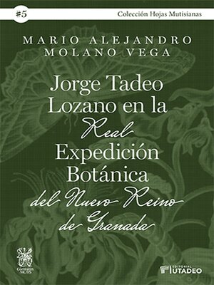 cover image of Jorge Tadeo Lozano en la Real Expedición Botánica del Nuevo Reino de Granada